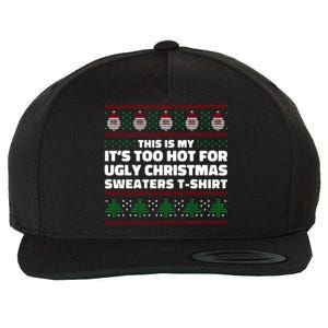 Funny This Is My It's Too Hot For Ugly Christmas Sweaters Wool Snapback Cap