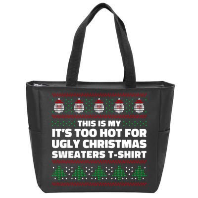 Funny This Is My It's Too Hot For Ugly Christmas Sweaters Zip Tote Bag
