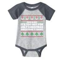 Funny This Is My It's Too Hot For Ugly Christmas Sweaters Infant Baby Jersey Bodysuit