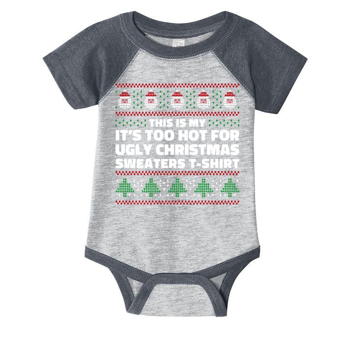 Funny This Is My It's Too Hot For Ugly Christmas Sweaters Infant Baby Jersey Bodysuit