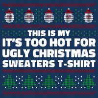 Funny This Is My It's Too Hot For Ugly Christmas Sweaters Infant Baby Jersey Bodysuit