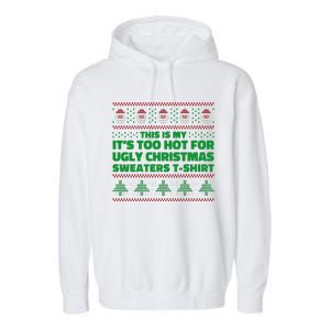 Funny This Is My It's Too Hot For Ugly Christmas Sweaters Garment-Dyed Fleece Hoodie