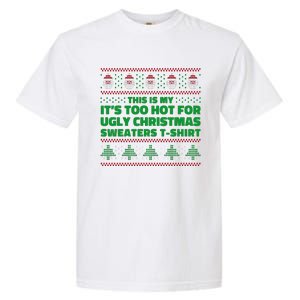 Funny This Is My It's Too Hot For Ugly Christmas Sweaters Garment-Dyed Heavyweight T-Shirt