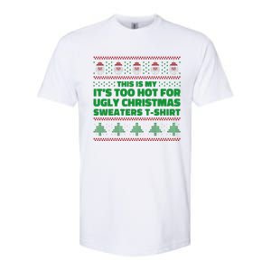 Funny This Is My It's Too Hot For Ugly Christmas Sweaters Softstyle CVC T-Shirt