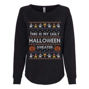 Funny This Is My Ugly Halloween Sweater Gift Gift Womens California Wash Sweatshirt