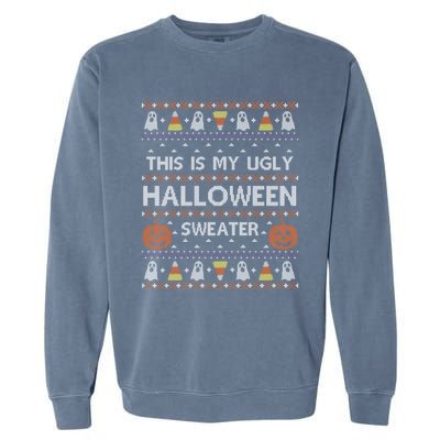 Funny This Is My Ugly Halloween Sweater Gift Gift Garment-Dyed Sweatshirt