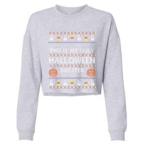 Funny This Is My Ugly Halloween Sweater Gift Gift Cropped Pullover Crew