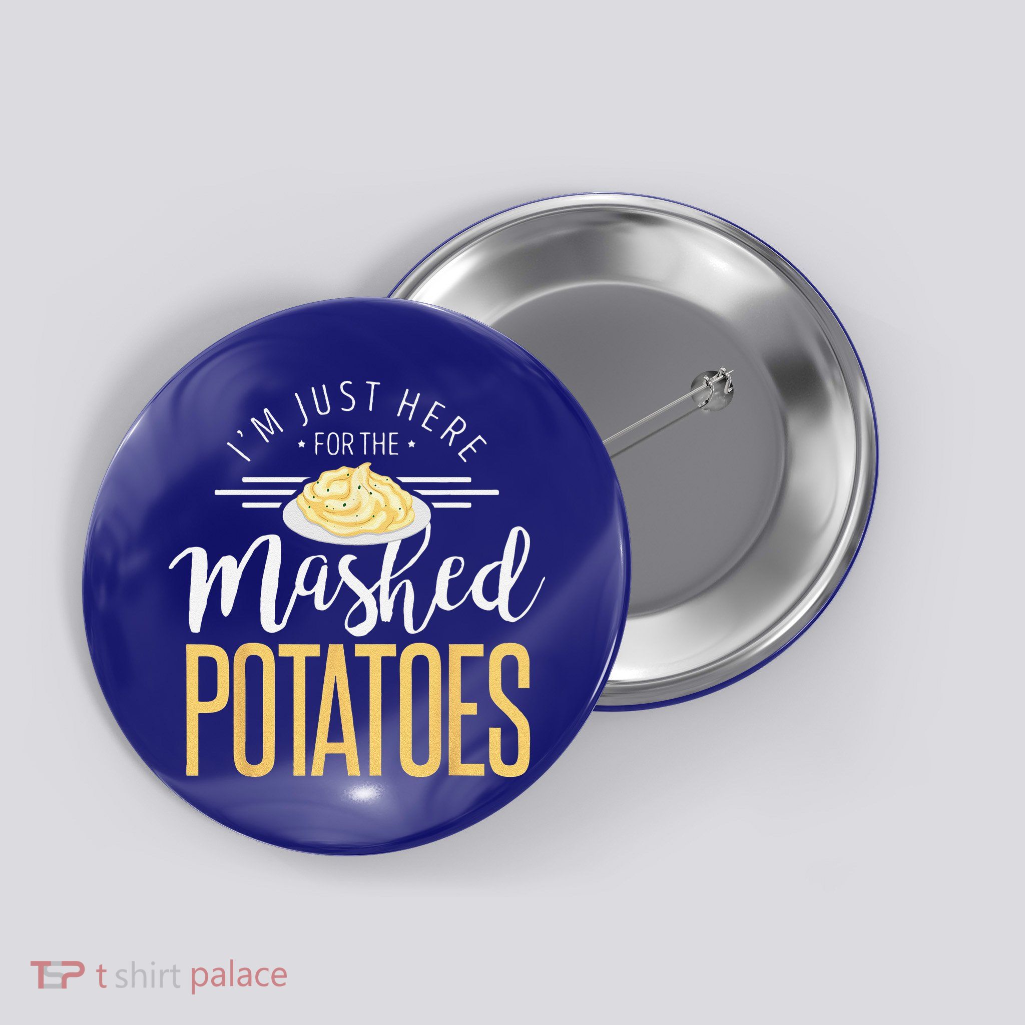 Funny Thanksgiving Im Just Here For The Mashed Potato Button