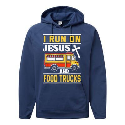 Food Truck I Run On Jesus And Food Trucks Performance Fleece Hoodie