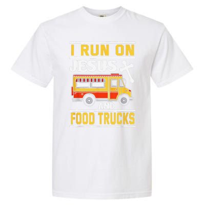 Food Truck I Run On Jesus And Food Trucks Garment-Dyed Heavyweight T-Shirt