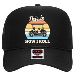 Funny This Is How I Roll Golf High Crown Mesh Back Trucker Hat