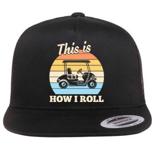 Funny This Is How I Roll Golf Flat Bill Trucker Hat