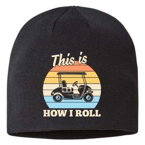 Funny This Is How I Roll Golf Sustainable Beanie