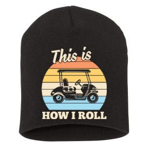 Funny This Is How I Roll Golf Short Acrylic Beanie