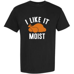 Football Turkey I Like It Moist Thanksgiving Gift Garment-Dyed Heavyweight T-Shirt