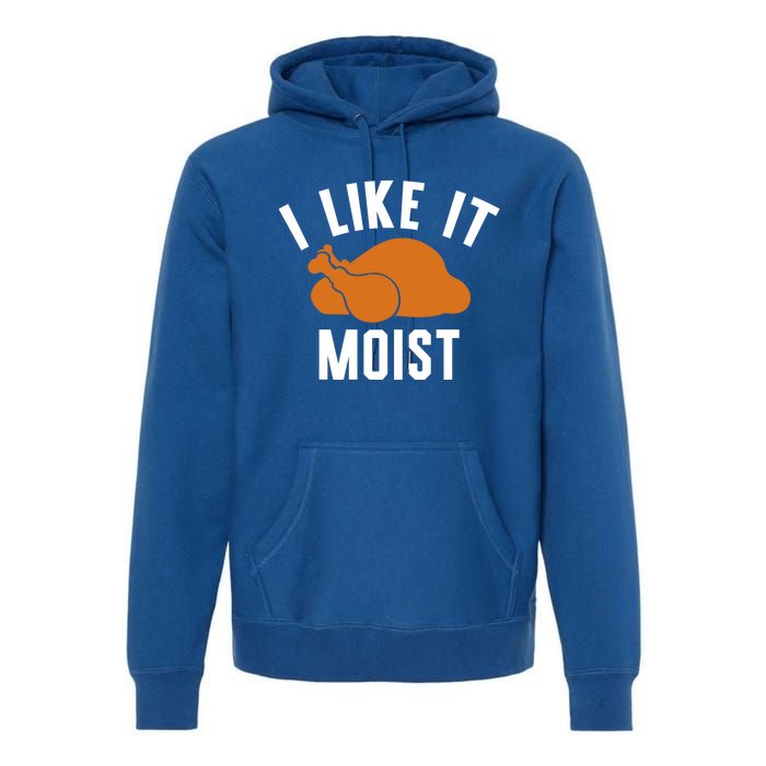 Football Turkey I Like It Moist Thanksgiving Gift Premium Hoodie