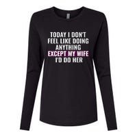 Funny Today I DonT Feel Like Doing Anything Except My Wife Womens Cotton Relaxed Long Sleeve T-Shirt