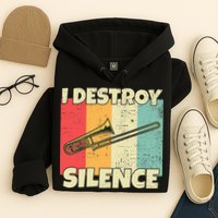 Funny Trombone Instrument I Destroy Silence For Trombone Hoodie