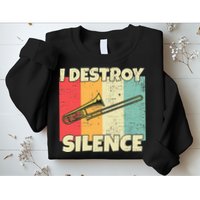 Funny Trombone Instrument I Destroy Silence For Trombone Sweatshirt