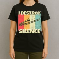 Funny Trombone Instrument I Destroy Silence For Trombone T-Shirt