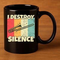 Funny Trombone Instrument I Destroy Silence For Trombone 11oz C Handle Ceramic Mug