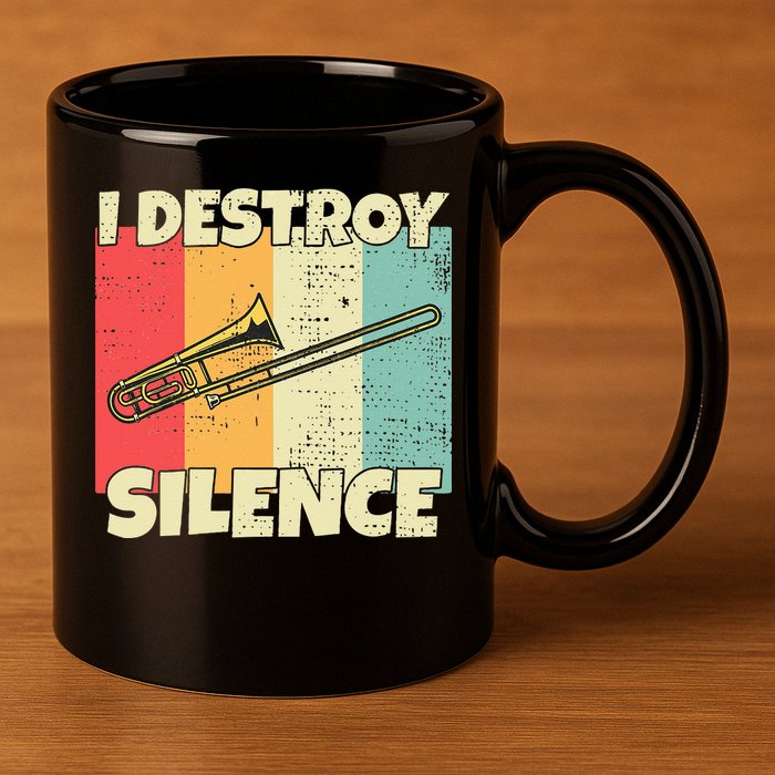 Funny Trombone Instrument I Destroy Silence For Trombone 11oz C Handle Ceramic Mug