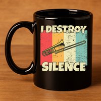 Funny Trombone Instrument I Destroy Silence For Trombone 11oz C Handle Ceramic Mug