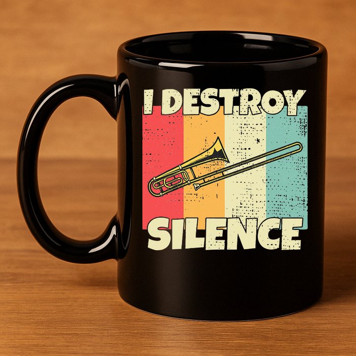 Funny Trombone Instrument I Destroy Silence For Trombone 11oz C Handle Ceramic Mug