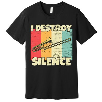 Funny Trombone Instrument I Destroy Silence For Trombone Premium T-Shirt