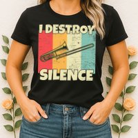 Funny Trombone Instrument I Destroy Silence For Trombone Womens T-Shirt