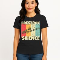 Funny Trombone Instrument I Destroy Silence For Trombone Womens T-Shirt