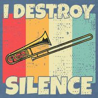 Funny Trombone Instrument I Destroy Silence For Trombone Garment-Dyed Sweatshirt