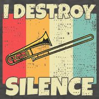 Funny Trombone Instrument I Destroy Silence For Trombone Vector Backpack
