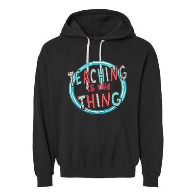 Funny Teaching Is My Thing Back To School Garment-Dyed Fleece Hoodie