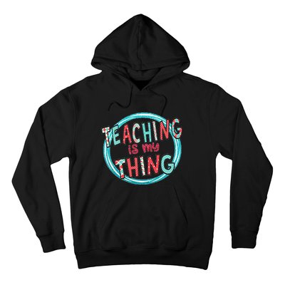 Funny Teaching Is My Thing Back To School Hoodie