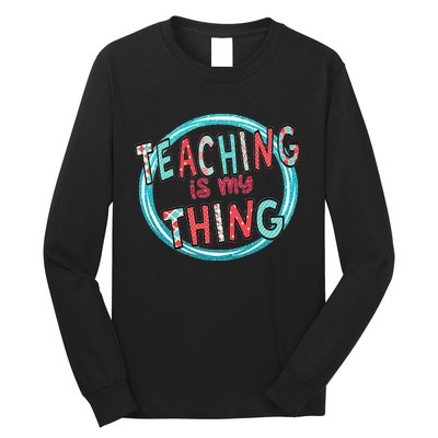 Funny Teaching Is My Thing Back To School Long Sleeve Shirt