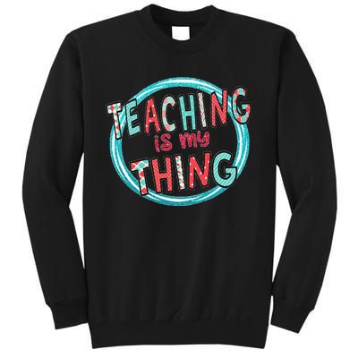 Funny Teaching Is My Thing Back To School Sweatshirt