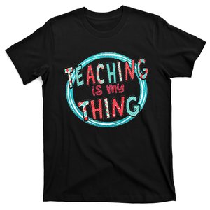 Funny Teaching Is My Thing Back To School T-Shirt