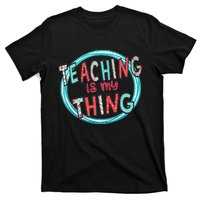 Funny Teaching Is My Thing Back To School T-Shirt