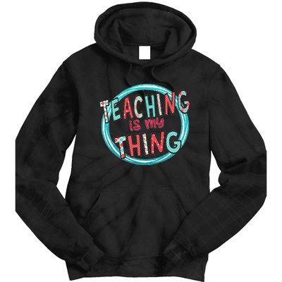 Funny Teaching Is My Thing Back To School Tie Dye Hoodie