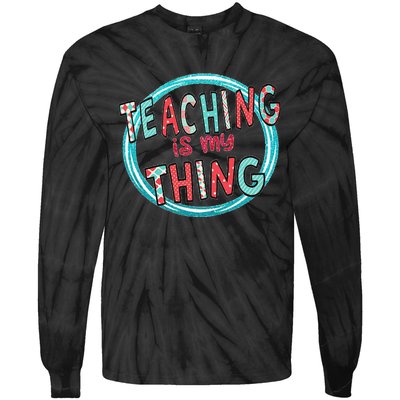 Funny Teaching Is My Thing Back To School Tie-Dye Long Sleeve Shirt