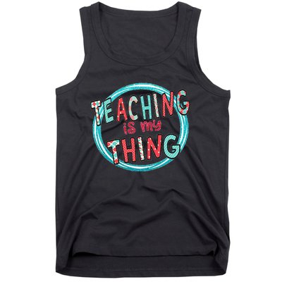 Funny Teaching Is My Thing Back To School Tank Top