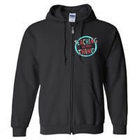 Funny Teaching Is My Thing Back To School Full Zip Hoodie