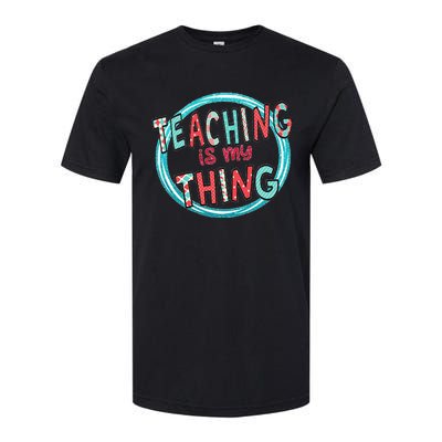 Funny Teaching Is My Thing Back To School Softstyle CVC T-Shirt