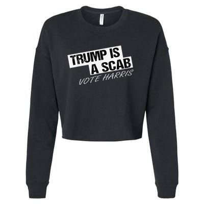 Funny Trump Is A Scab Cropped Pullover Crew