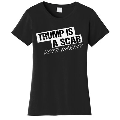 Funny Trump Is A Scab Women's T-Shirt