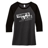 Funny Trump Is A Scab Women's Tri-Blend 3/4-Sleeve Raglan Shirt