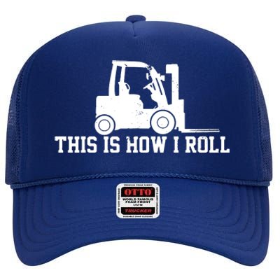 Forklift This Is How I Roll Vintage Gift High Crown Mesh Back Trucker Hat