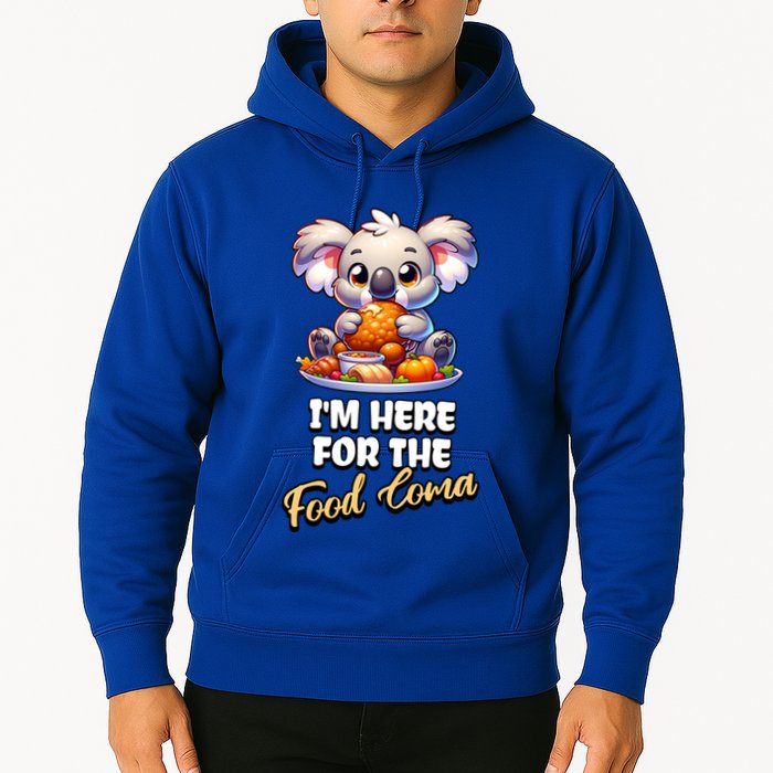 Funny Thanksgiving I’M Here For The Food Coma Food Lovers Funny Gift Hoodie