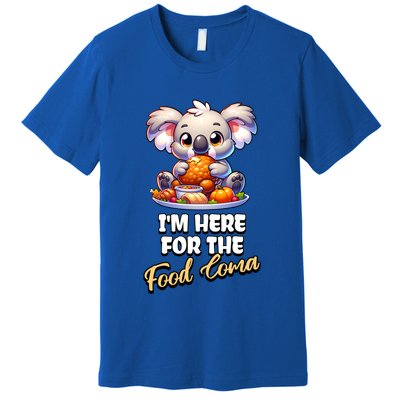 Funny Thanksgiving I’M Here For The Food Coma Food Lovers Funny Gift Premium T-Shirt